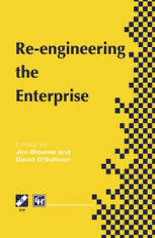 Re-engineering the Enterprise: Proceedings of the IFIP TC5/WG5.7 Working Conference on Re-engineering the Enterprise, Galway, Ireland, 1995