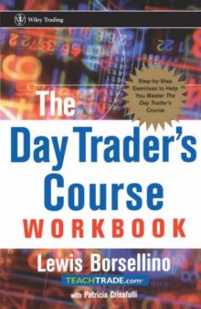 The Day Trader's Course Workbook: Step-by-Step Exercises to Help You Master the Day Trader's Course