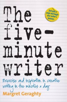 The Five-minute Writer: Exercise and Inspiration in Creative Writing in Five Minutes a Day