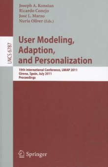 User Modeling, Adaption and Personalization: 19th International Conference, UMAP 2011, Girona, Spain, July 11-15, 2011. Proceedings
