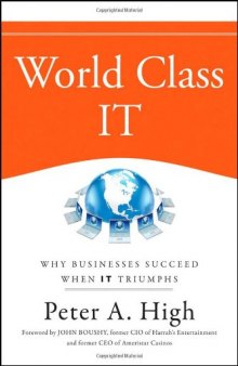 World Class IT: Why Businesses Succeed When IT Triumphs (Wiley Desktop Editions)    