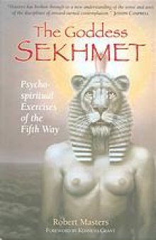 The goddess Sekhmet : psychospiritual exercises of the fifth way