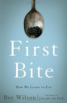 First Bite: How We Learn to Eat