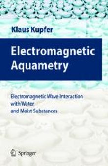 Electromagnetic Aquametry: Electromagnetic Wave Interaction with Water and Moist Substances