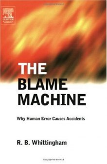 The Blame Machine: Why Human Error Causes Accidents