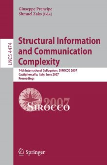 Structural Information and Communication Complexity: 14th International Colloquium, SIROCCO 2007, Castiglioncello, Italy, June 5-8, 2007. Proceedings