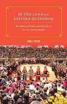 In the land of the eastern queendom : the politics of gender and ethnicity on the Sino-Tibetan border