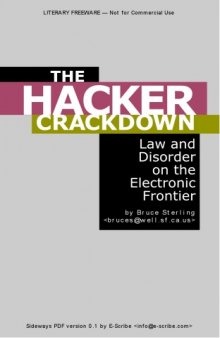 The hacker crackdown: law and disorder on the electronic frontier