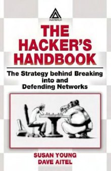 The hacker's handbook: the strategy behind breaking into and defending networks