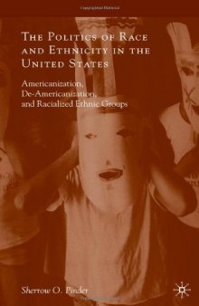 The Politics of Race and Ethnicity in the United States: Americanization, De-Americanization, and Racialized Ethnic Groups  
