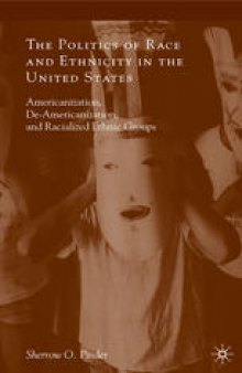The Politics of Race and Ethnicity in the United States: Americanization, De-Americanization, and Racialized Ethnic Groups