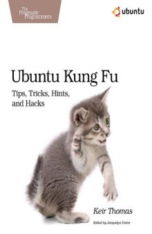 Ubuntu Kung Fu: Tips, Tricks, Hints, and Hacks