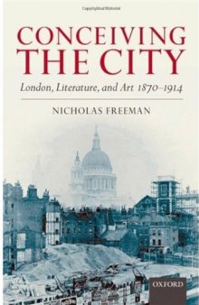 Conceiving the City: London, Literature, and Art 1870-1914