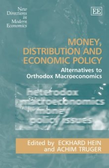 Money, Distribution and Economic Policy: Alternatives to Orthodox Macroeconomics