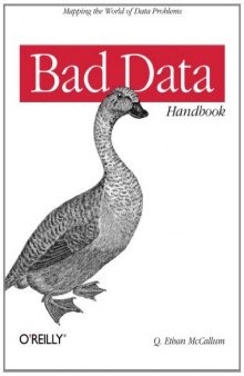Bad Data Handbook: Cleaning Up The Data So You Can Get Back To Work