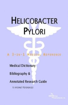 Helicobacter Pylori - A Medical Dictionary, Bibliography, and Annotated Research Guide to Internet References