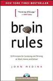 Brain rules : 12 principles for surviving and thriving at work, home, and school