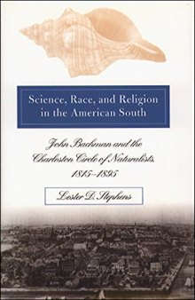 Science, Race, and Religion in the American South: John Bachman and the Charleston Circle of Naturalists, 1815-1895