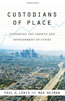 Custodians of Place: Governing the Growth and Development of Cities (American Governance and Public Policy)