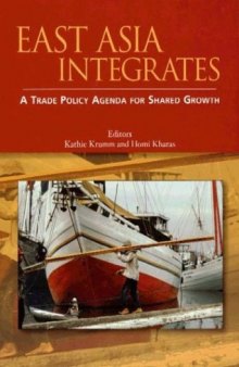 East Asia Integrates: A Trade Policy Agenda for Shared Growth (World Bank Trade and Development Series)