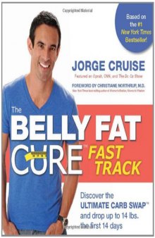The Belly Fat Cure Fast Track: Discover the Ultimate Carb Swap and Drop Up to 14 Lbs. the First 14 Days