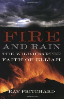 Fire and rain : the wild-hearted faith of Elijah