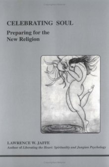 Celebrating Soul: Preparing for the New Religion (Studies in Jungian Psychology By Jungian Analysts)