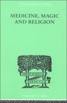 Medicine, Magic and Religion (International Library of Psychology)