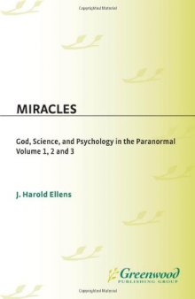 Miracles: God, Science, and Psychology in the Paranormal, Volume 1, Religious and Spiritual Events (Psychology, Religion, and Spirituality)