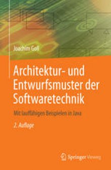 Architektur- und Entwurfsmuster der Softwaretechnik: Mit lauffähigen Beispielen in Java