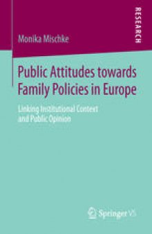 Public Attitudes towards Family Policies in Europe: Linking Institutional Context and Public Opinion