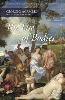 The Use of Bodies (Homo Sacer IV, 2)