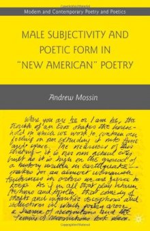 Male Subjectivity and Poetic Form in  New American  Poetry (Modern and Contemporary Poetry and Poetics)