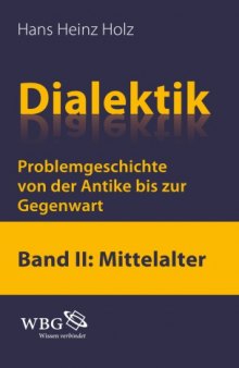 Dialektik Problemgeschichte von der Antike bis zur Gegenwart, Band II: Mittelalter