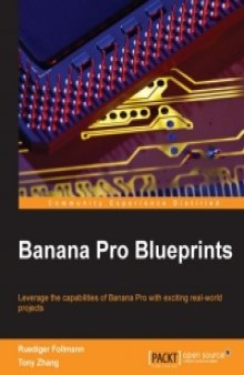 Banana Pro Blueprints: Leverage the capability of Banana Pi with exciting real-world projects