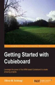 Getting Started with Cubieboard: Leverage the power of the ARM-based Cubieboard to create amazing projects