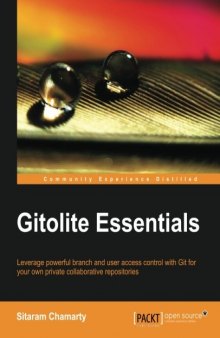 Gitolite Essentials: Leverage powerful branch and user access control with Git for your own private collaborative repositories