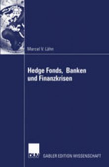 Hedge Fonds, Banken und Finanzkrisen: Die Bedeutung außerbilanzieller Leverage-Effekte durch Finanzderivate für das Risikomanagement von Finanzinstituten und das systemische Risiko des globalen Finanzsystems