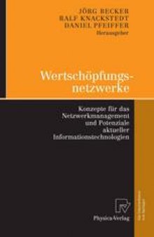 Wertschöpfungsnetzwerke: Konzepte für das Netzwerkmanagement und Potenziale aktueller Informationstechnologien