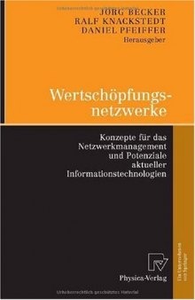 Wertschopfungsnetzwerke: Konzepte fur das Netzwerkmanagement und Potenziale aktueller Informationstechnologien