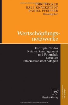 Wertschöpfungsnetzwerke: Konzepte für das Netzwerkmanagement und Potenziale aktueller Informationstechnologien