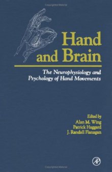 Hand and Brain: The Neurophysiology and Psychology of Hand Movements