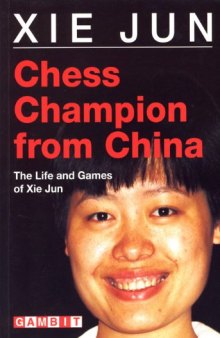 Chess champion from China: the life and games of Xie Jun