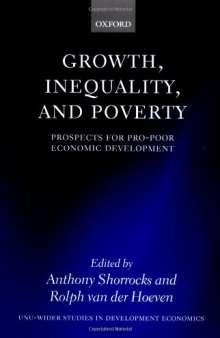 Growth, Inequality, and Poverty: Prospects for Pro-Poor Economic Development (UNU-WIDER Studies in Development Economics)