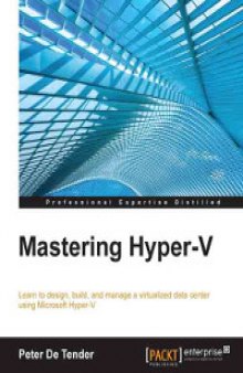 Mastering Hyper-V: Learn to design, build, and manage a virtualized data center using Microsoft Hyper-V