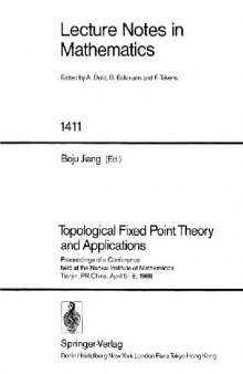 Topological fixed point theory and applications: proceedings of a conference held at the Nankai Institute of Mathematics, Tianjin, PR China, April 5-8, 1988