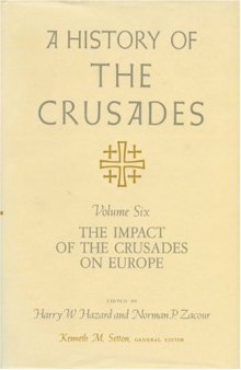 A History of the Crusades, Volume VI: The Impact of the Crusades on Europe
