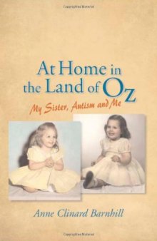 At Home in the Land of Oz: Autism, My Sister, and Me