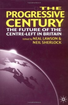 The Progressive Century: The Future of the Centre-Left in Britain