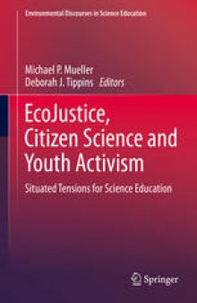 EcoJustice, Citizen Science and Youth Activism: Situated Tensions for Science Education